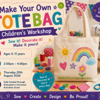 Universal Fund - Make A Tote Bag Children’s Workshop (5-11yrs) Thursday 20th Aug, 2pm – 4pm
