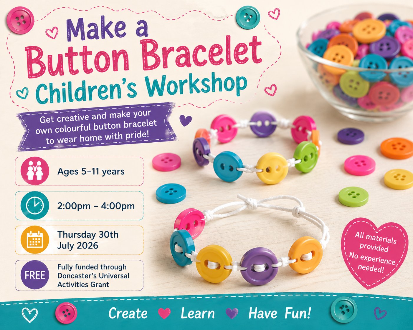 Universal Fund - Make Button Bracelet’s Children’s Workshop (5-11 yrs) Thursday 23rd July, 2pm – 4pm - Image 2