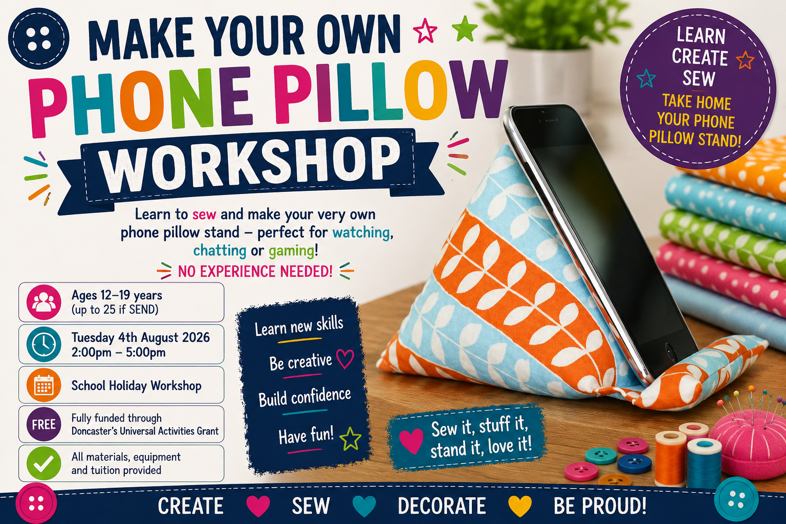 Universal Fund - Make Your Own Phone Pillow Stand Workshop (12-19yrs), Tuesday 4th August July 2pm-5pm